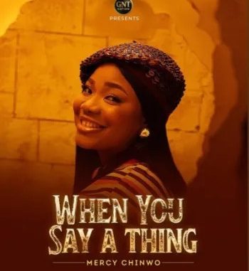 Mercy-Chinwo-When-You-Say-A-Thing-1.jpeg